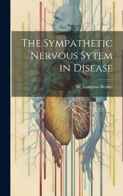 The Sympathetic Nervous Sytem in Disease - 