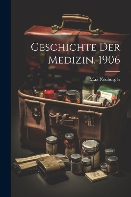Geschichte Der Medizin. 1906