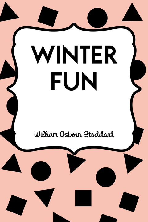 Winter Fun -  William Osborn Stoddard