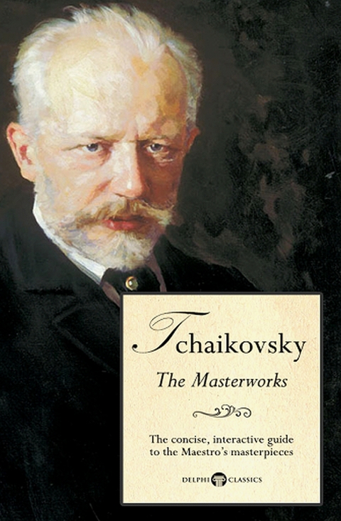 Delphi Masterworks of Pyotr Ilyich Tchaikovsky (Illustrated) -  Peter Russell