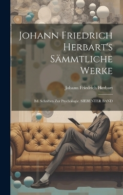 Johann Friedrich Herbart's Sämmtliche Werke