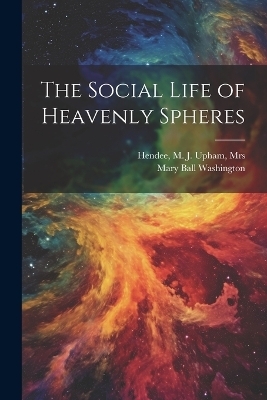 The Social Life of Heavenly Spheres - Mary Ball 1708-1789 Washington