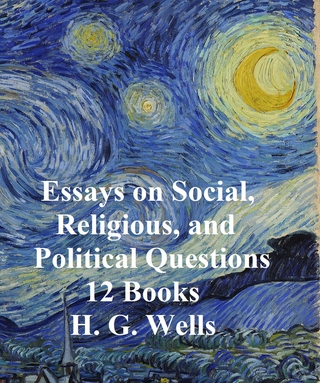 H.G. Wells: 13 books on Social, Religious, and Political Questions