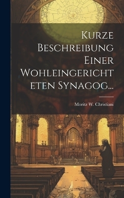 Kurze Beschreibung Einer Wohleingerichteten Synagog...