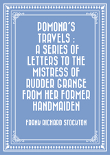 Pomona's Travels : A Series of Letters to the Mistress of Rudder Grange from her Former Handmaiden -  Frank Richard Stockton