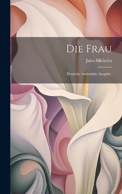 Die Frau - Jules Michelet