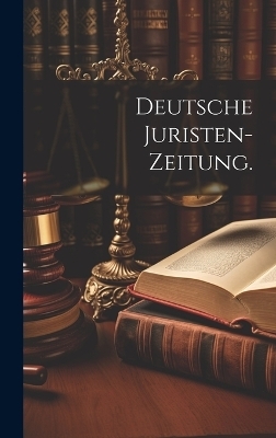 Deutsche Juristen-Zeitung.