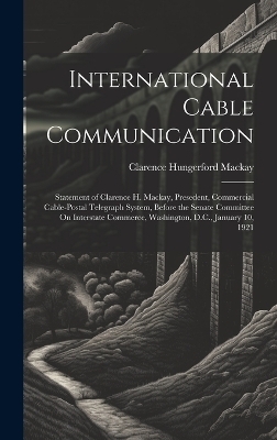 International Cable Communication - Clarence Hungerford MacKay