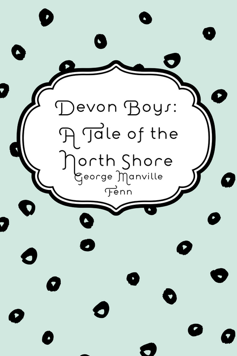 Devon Boys: A Tale of the North Shore -  George Manville Fenn