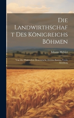Die Landwirthschaft des Königreichs Böhmen