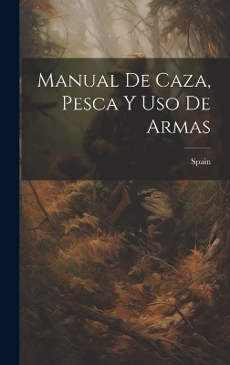 Manual De Caza, Pesca Y Uso De Armas - 
