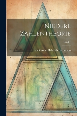 Niedere Zahlentheorie; Band 1