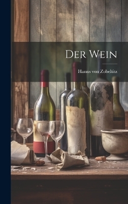 Der Wein - Hanns von Zobeltitz