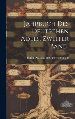Jahrbuch des Deutschen Adels. Zweiter Band.