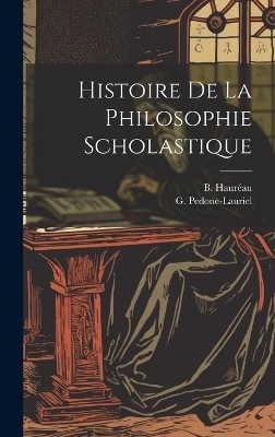 Histoire de la Philosophie Scholastique - B Haur&eacute;au