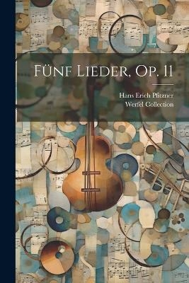 F&uuml;nf Lieder, Op. 11 - Werfel Collection