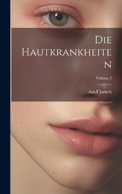 Die Hautkrankheiten; Volume 1