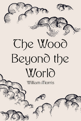 Wood Beyond the World -  William Morris