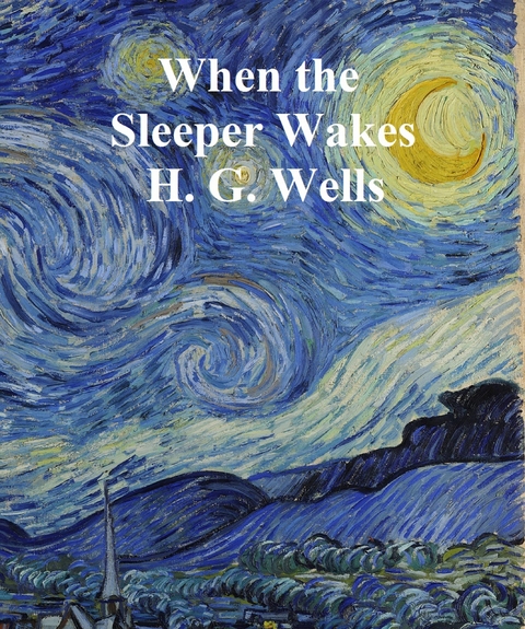 When the Sleeper Wakes -  H. G. Wells