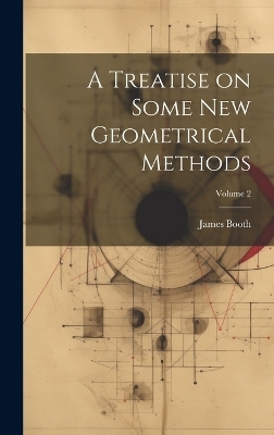 A Treatise on Some new Geometrical Methods; Volume 2
