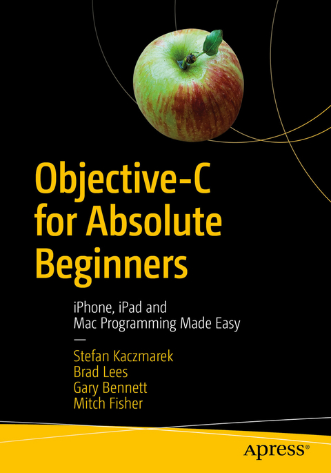 Objective-C for Absolute Beginners - Stefan Kaczmarek, Brad Lees, Gary Bennett, Mitch Fisher
