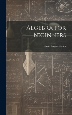 Algebra for Beginners - David Eugene Smith