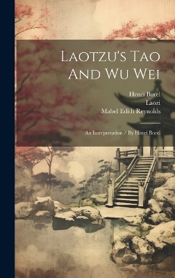 Laotzu's Tao And Wu Wei - Henri Borel