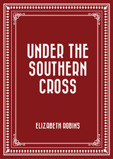 Under the Southern Cross -  Elizabeth Robins