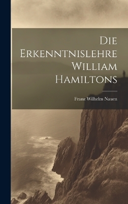 Die Erkenntnislehre William Hamiltons