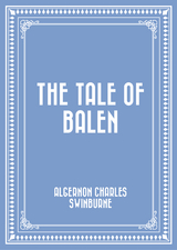 Tale of Balen -  Algernon Charles Swinburne