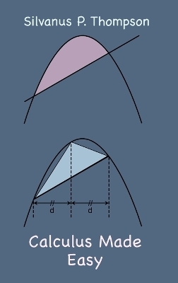 Calculus Made Easy - Silvanus P Thompson