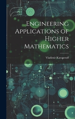 Engineering Applications of Higher Mathematics - Vladimir Karapetoff