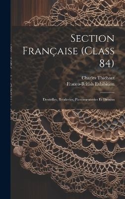 Section Française (class 84); Dentelles, Broderies, Passementeries Et Dessins