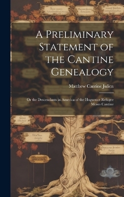 A Preliminary Statement of the Cantine Genealogy