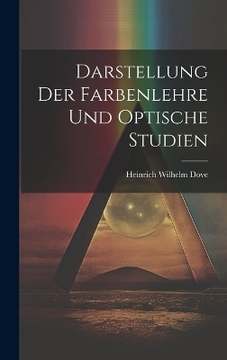 Darstellung Der Farbenlehre Und Optische Studien
