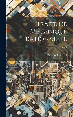 Traité de mécanique rationnelle; Tome 1