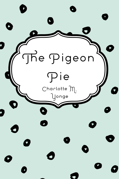 Pigeon Pie -  Charlotte M. Yonge