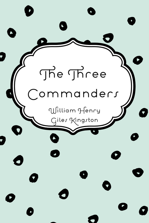 Three Commanders -  William Henry Giles Kingston