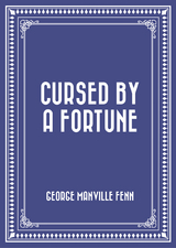 Cursed by a Fortune -  George Manville Fenn