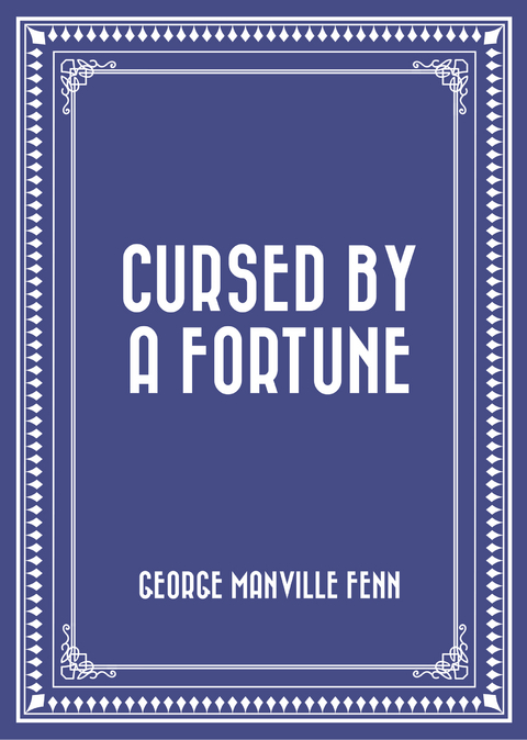 Cursed by a Fortune -  George Manville Fenn