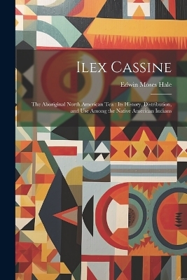 Ilex Cassine - Edwin Moses Hale