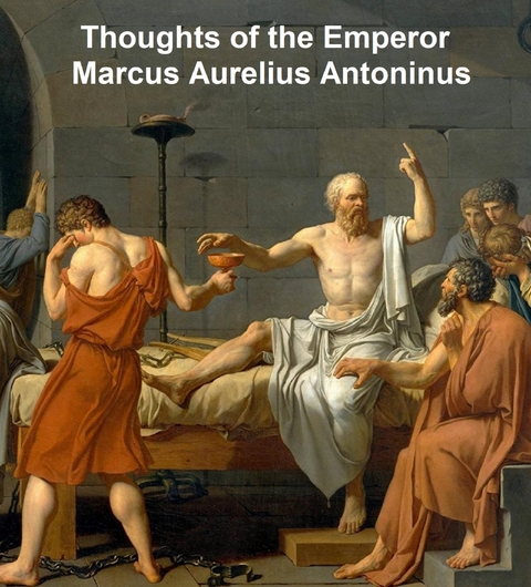 Thoughts of the Emperor Marcus Aurelius Antoninus -  Marcus Aurelius