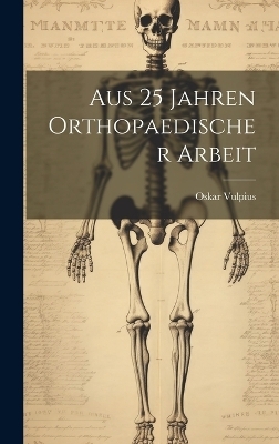 Aus 25 Jahren Orthopaedischer Arbeit