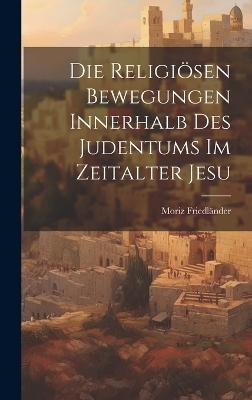 Die Religiösen Bewegungen Innerhalb Des Judentums Im Zeitalter Jesu