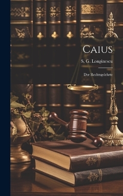 Caius - S G Longinescu