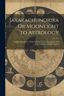Jatakachundrika, Or Moonlight to Astrology -  Anonymous