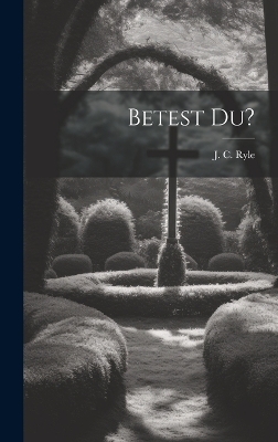 Betest Du? - J C Ryle