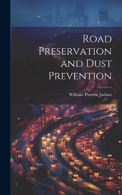 Road Preservation and Dust Prevention - William Pierson Judson