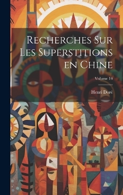 Recherches sur les superstitions en Chine; Volume 14 - Henri Dor&eacute;