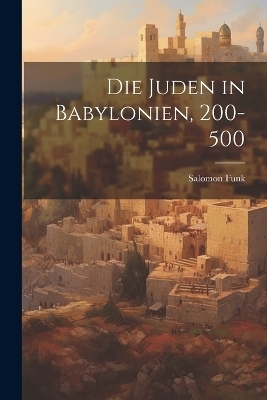 Die Juden in Babylonien, 200-500